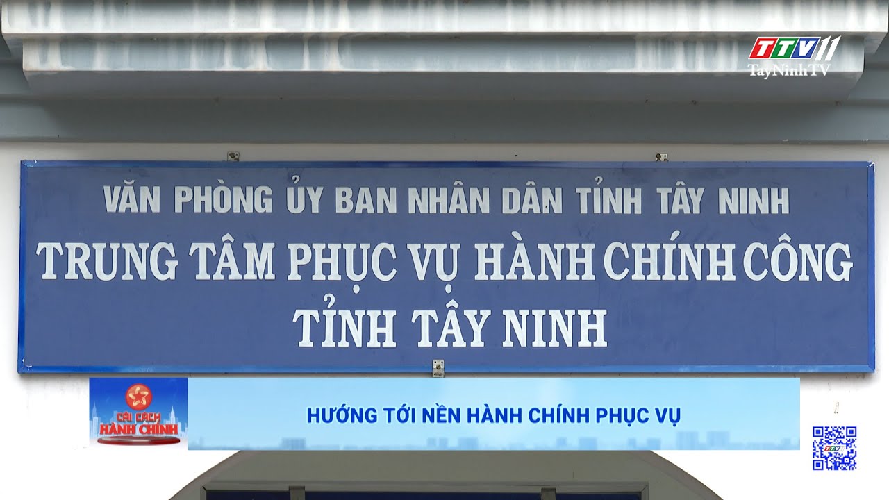 Hướng tới nền hành chính phục vụ |  Cải cách hành chính | TayNinhTV