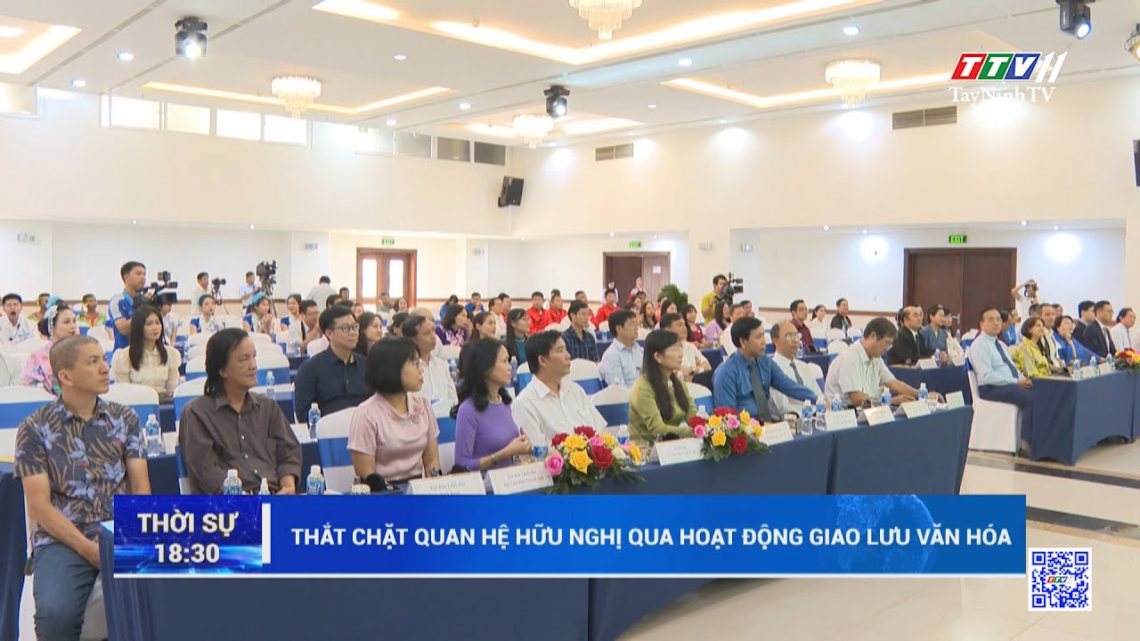 Thắt chặt quan hệ hữu nghị qua hoạt động giao lưu văn hóa | TayNinhTV