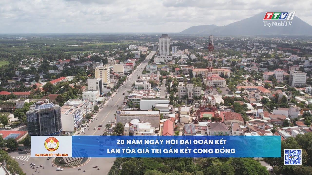 20 năm ngày hội Đại đoàn kết lan tỏa giá trị gắn kết cộng đồng | ĐẠI ĐOÀN KẾT TOÀN DÂN | TayNinhTV