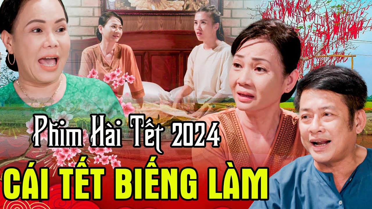 PHIM HÀI TẾT 2024 | CÁI TẾT BIẾNG LÀM | Phim Tết 2024 | Phim Tết Việt Nam 2024 | Phim Tết 2024 THVL