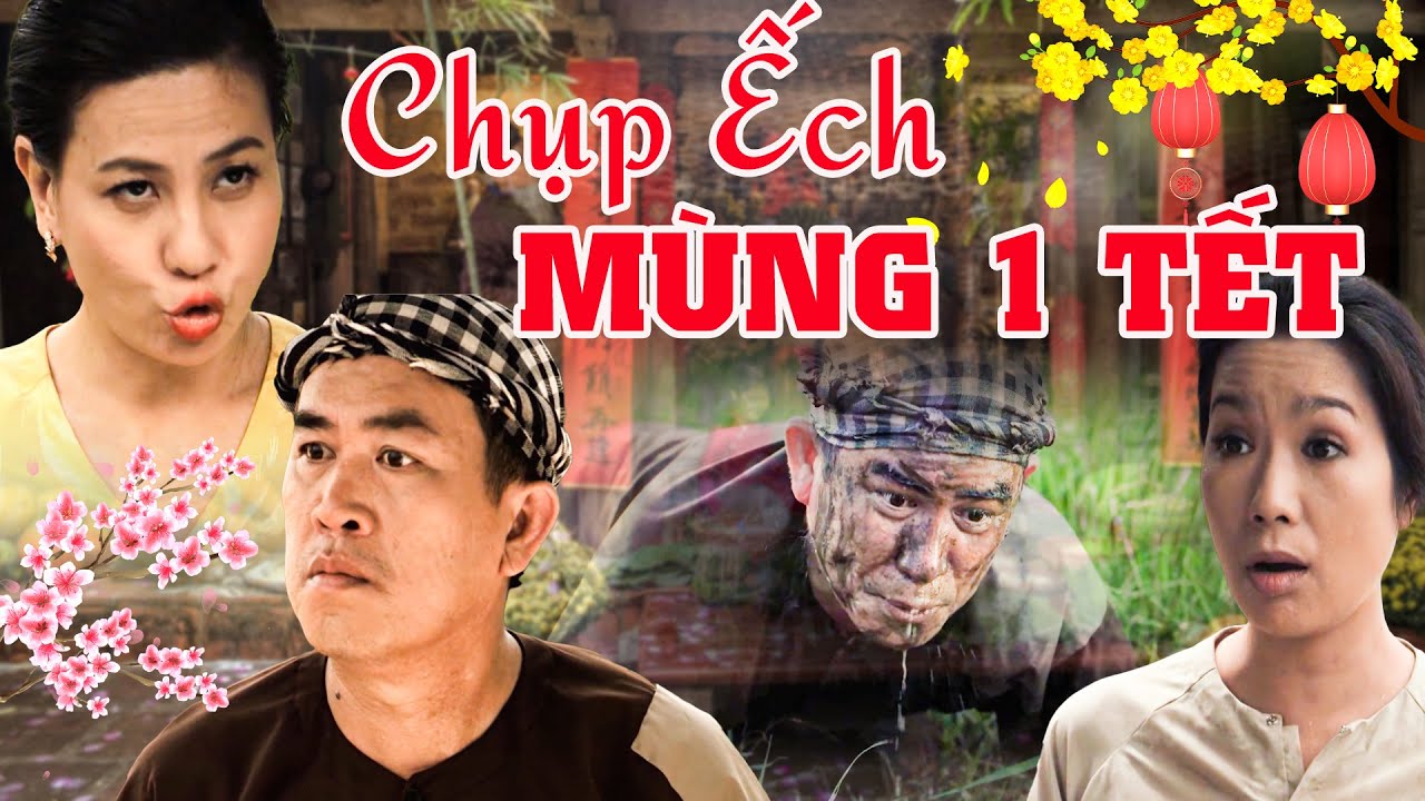 CHỤP ẾCH MÙNG 1 TẾT | Phim Hài Tết 2024 | Phim Tết Việt Nam 2024 | Phim Tết Mới Nhất 2024 THVL