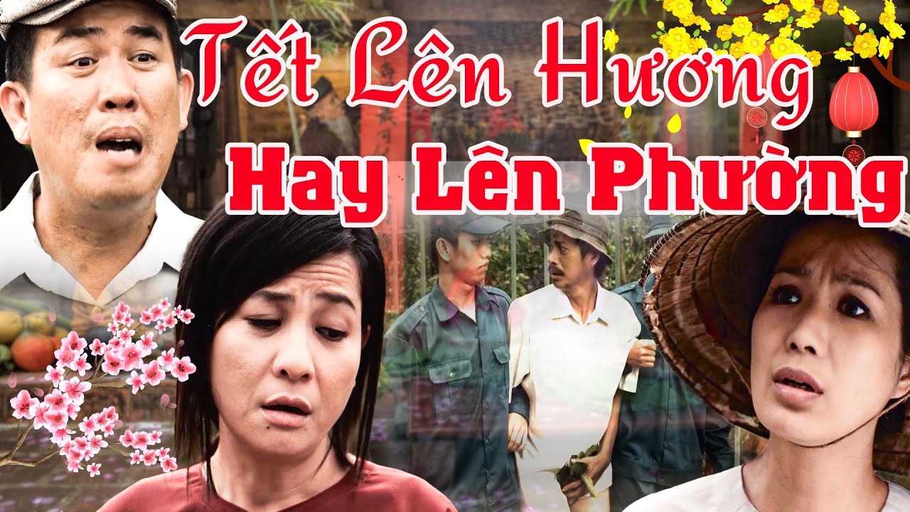 TẾT LÊN HƯƠNG HAY LÊN PHƯỜNG | Phim Hài Tết 2024 | Phim Tết Việt Nam 2024 | Phim Tết Mới Nhất 2024