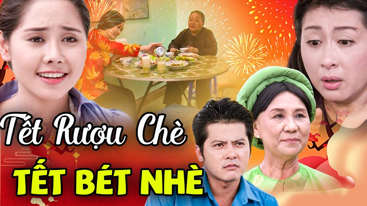 PHIM HÀI TẾT 2024 | TẾT RƯỢU CHÈ - TẾT BÉT NHÈ | Phim Tết 2024 | Phim Tết Việt Nam 2024 | Phim Tết