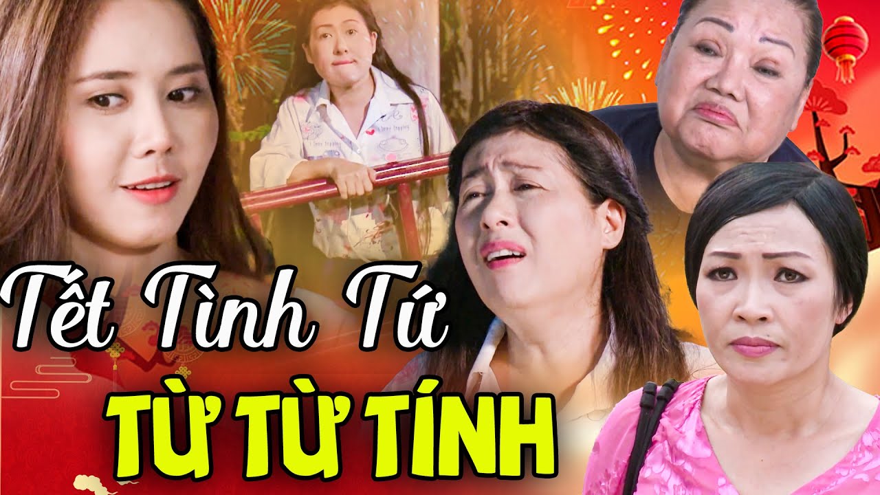 PHIM HÀI TẾT 2024 | TẾT TÌNH TỨ TỪ TỪ TÍNH | Phim Tết 2024 | Phim Tết Việt Nam 2024 | THVL