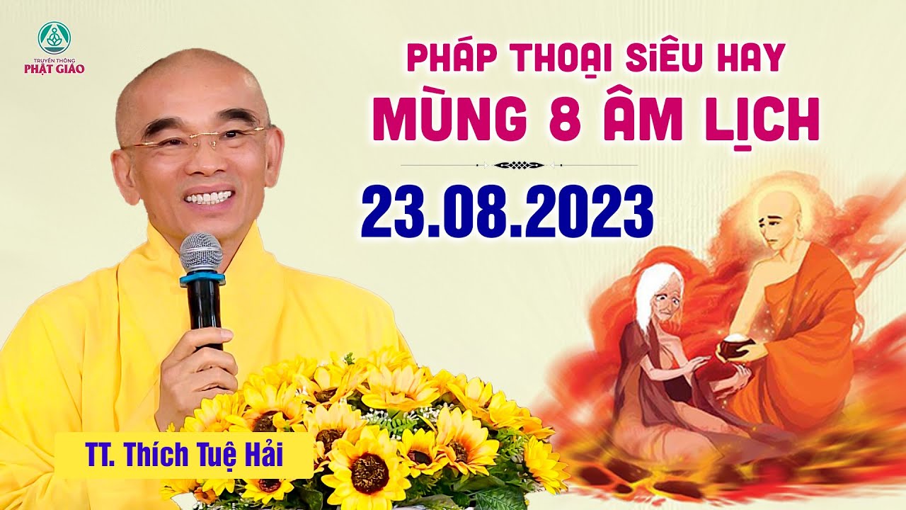 Pháp thoại SIÊU HAY mùng 8 Âm Lịch - TT. Thích Tuệ Hải (23.08.2023 - Giảng chùa Hòa Khánh)