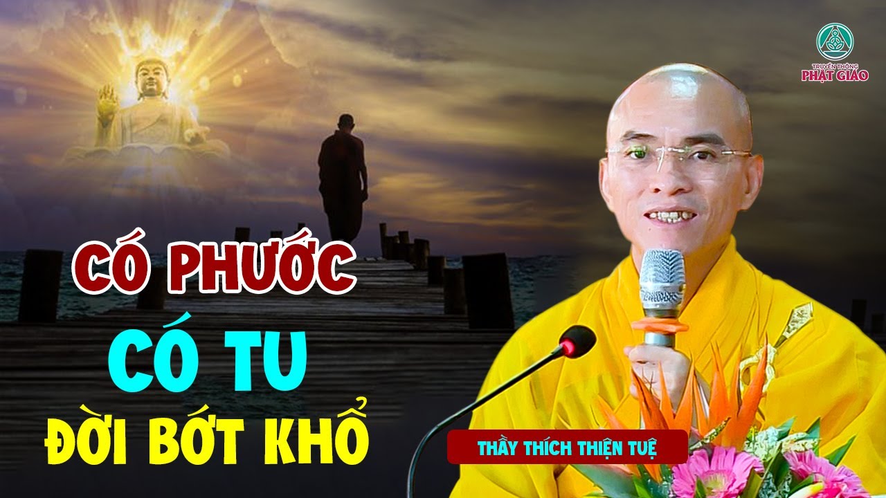 Có Phước, Có Tu, Đời Bớt Khổ - ĐĐ. Thích Thiện Tuệ (mới nhất 06.08.2023)