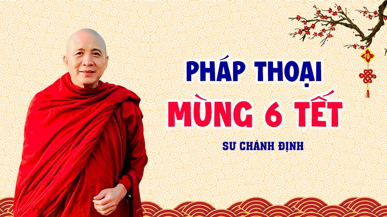 Pháp thoại MÙNG 6 TẾT - TT. Thích Chánh Định (bài giảng quá hay)