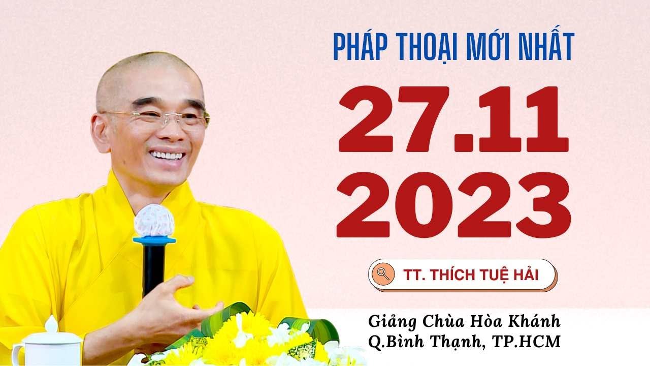 TT. Thích Tuệ Hải - Pháp thoại mới nhất 27.11.2023