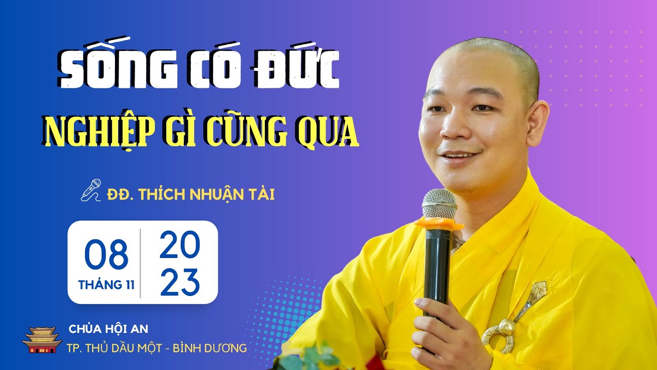 SỐNG CÓ ĐỨC nghiệp gì cũng qua - ĐĐ. Thích Nhuận Tài (08.11.2023)