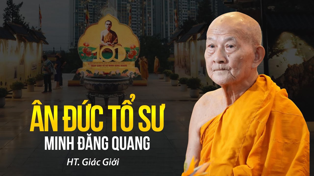 Bài chia sẻ SIÊU HAY về Tổ Sư Minh Đăng Quang  - HT. GIÁC GIỚI