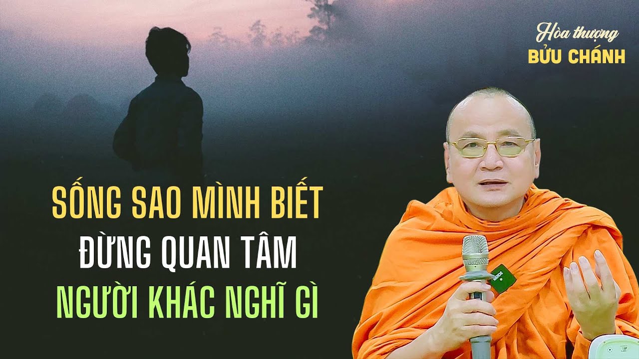 Sống sao minh biết, đừng quan tâm người khác nghĩ gì - HT. Thích Bửu Chánh