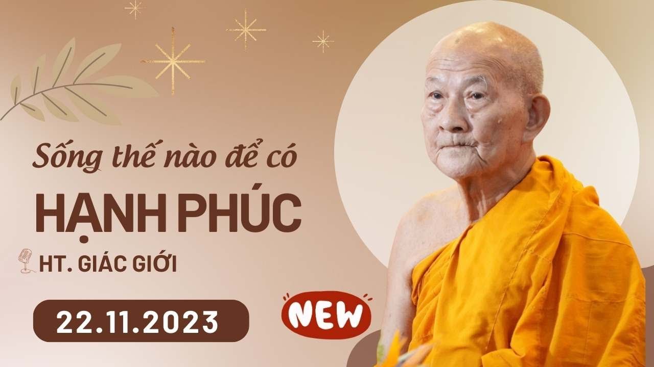 Sống thế nào để có HẠNH PHÚC - HT. Giác Giới (22.11.2023)