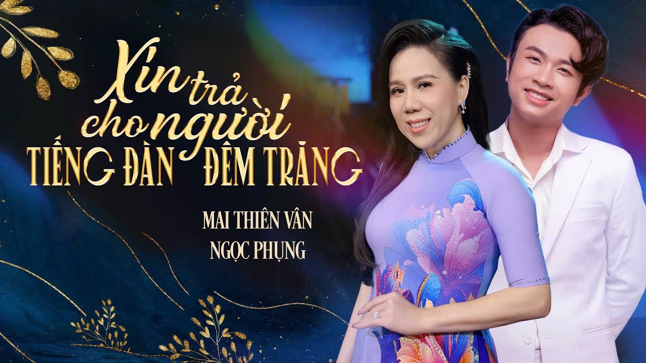 LK XIN TRẢ CHO NGƯỜI - TIẾNG ĐÀN ĐÊM TRĂNG | Mai Thiên Vân - Ngọc Phụng