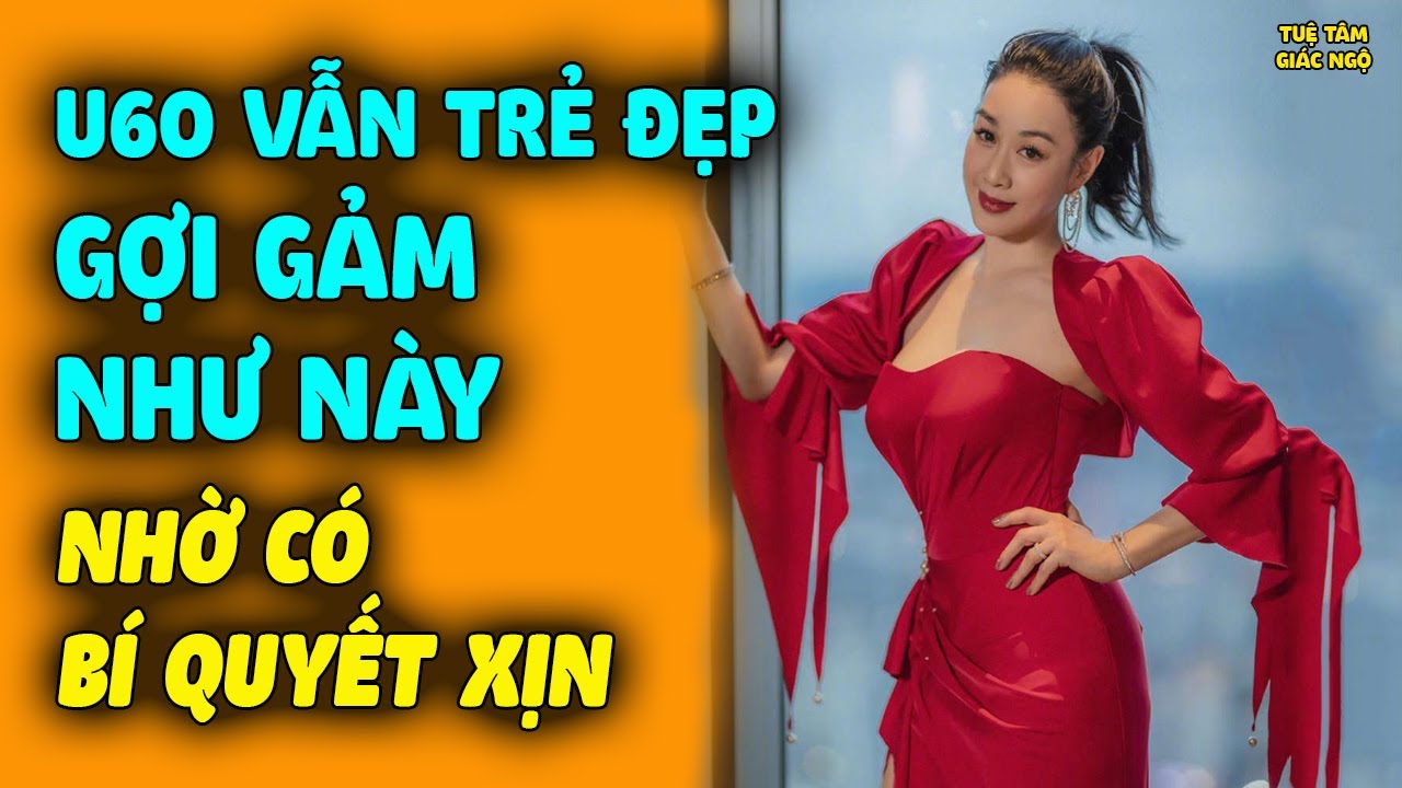 Mỹ Nữ Châu Á U60 VẪN TRẺ TRUNG GỢI CẢM Tiết Lộ Bí Quyết Giữ Gìn Nhan Sắc Đặc Biệt