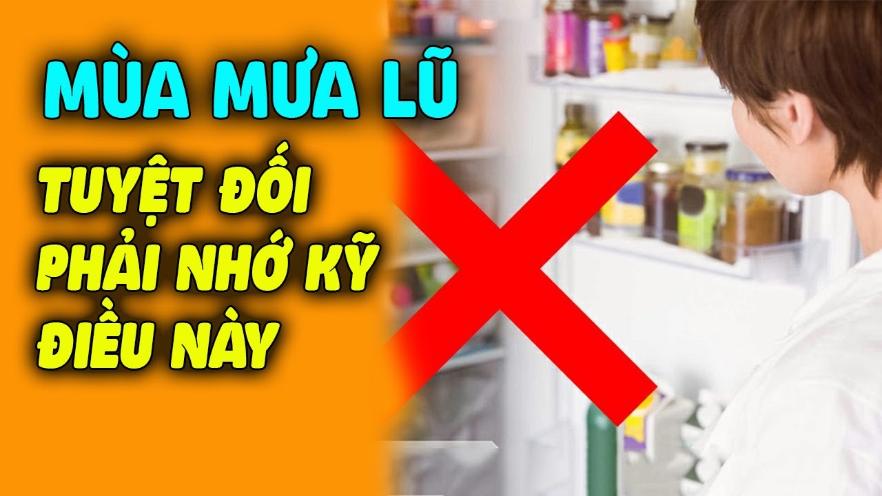 Sai Lầm Khi Bảo Quản Thực Phẩm Mùa Mưa Lũ Khiến Nhiều Gia Đình Phải Trả Giá Đắt