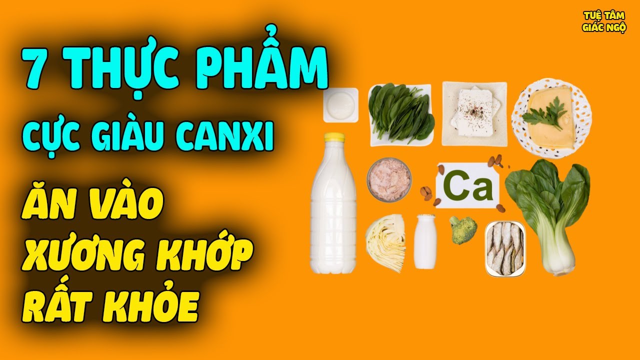 7 Loại Thực Phẩm Giàu Canxi Nhất, Ăn Vào Xương Chắc Khỏe Không Cần Uống Th.uốc