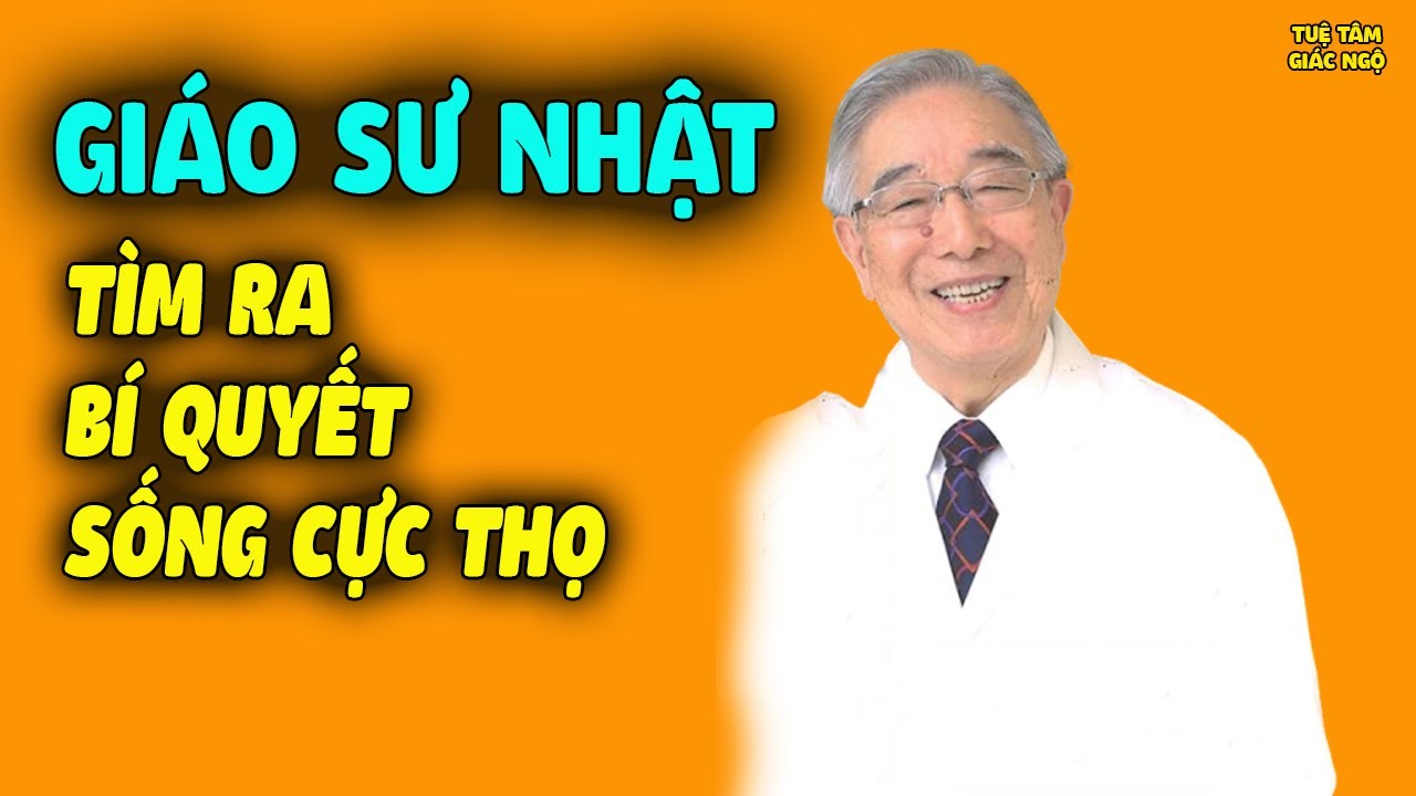 Giáo Sư Nhật U90 TÌM RA BÍ QUYẾT SỐNG THỌ, Người Khỏe Tới Già Khi Biết Điều Này