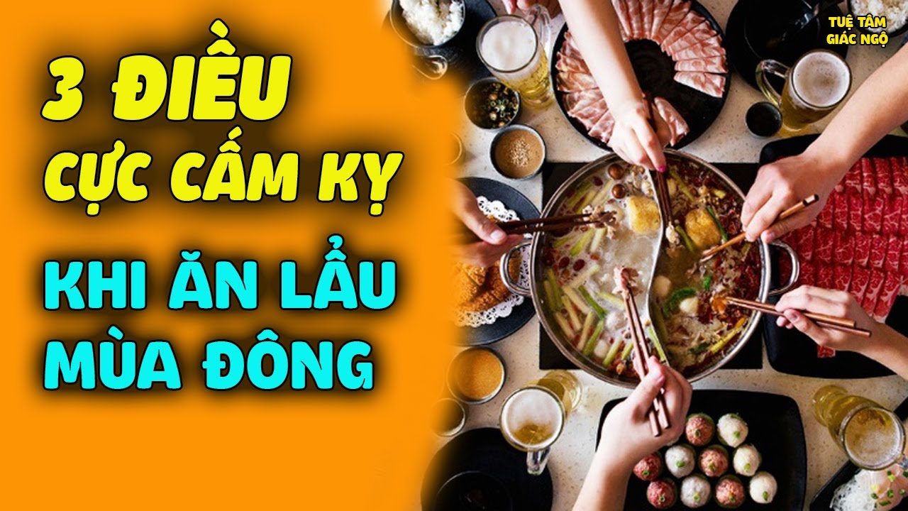 3 Đối Tượng TUYỆT ĐỐI CẤM ĂN LẨU Khi Trời Lạnh, Cực Nguy Hiểm Nếu Không Biết Điều Này