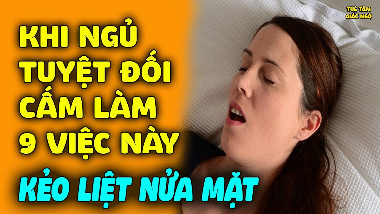 Khi Ngủ TUYỆT ĐỐI CẤM LÀM 9 Điều Này Kẻo Liệt Nửa Mặt, ‘Ăn Mòn’ Sức Khỏe Cực Nhanh