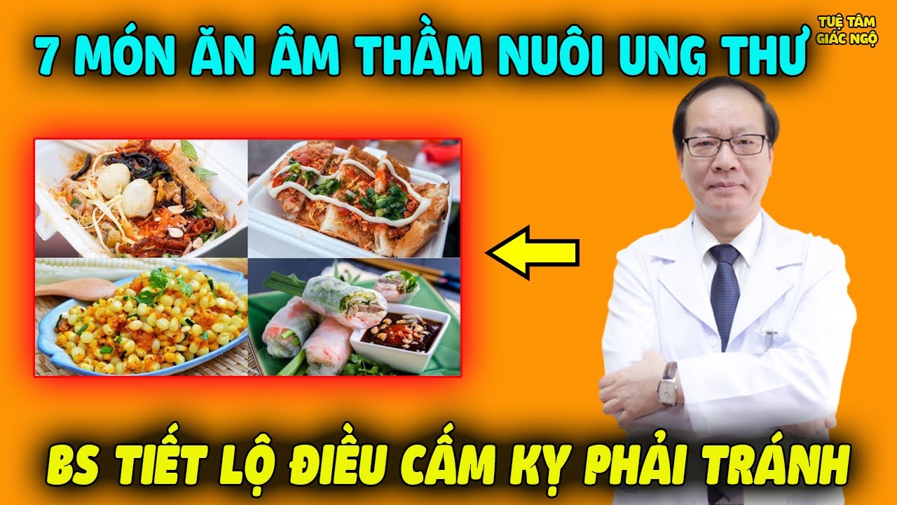 7 Món Ăn ÂM THẦM NUÔI TẾ BÀO UNG THƯ, Bác Sĩ Tiết Lộ Điều Cấm Kỵ Nhất Định Phải Tránh