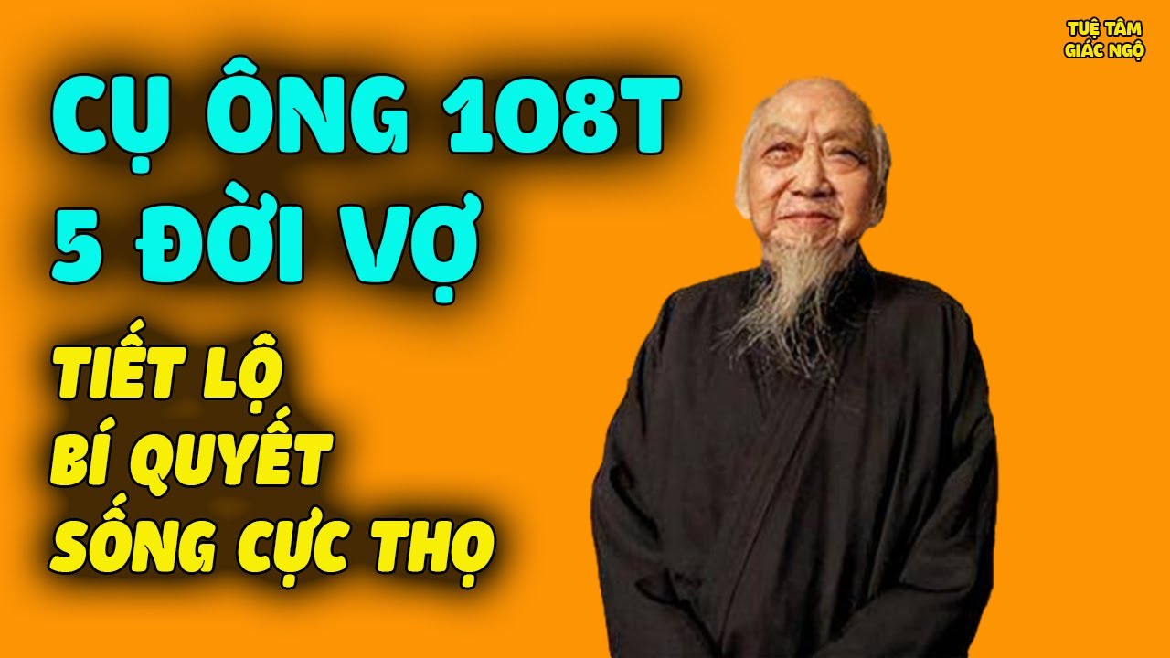 Cụ Ông 108 Tuổi Có 5 Đời Vợ Vẫn Cực Khỏe TIẾT LỘ BÍ QUYẾT SỐNG THỌ KHỎE MẠNH KỲ LẠ