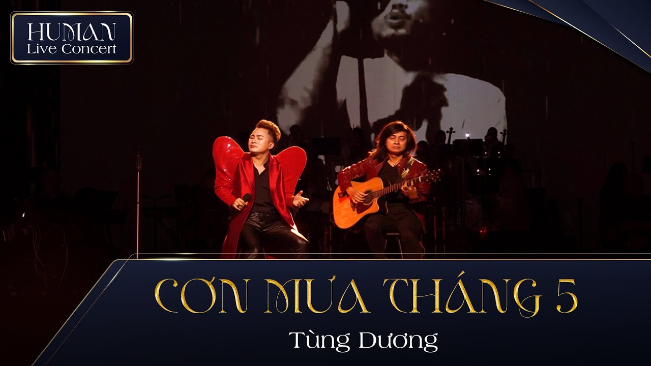 CƠN MƯA THÁNG 5 - TÙNG DƯƠNG ft TRẦN TUẤN HÙNG | HUMAN LIVE CONCERT