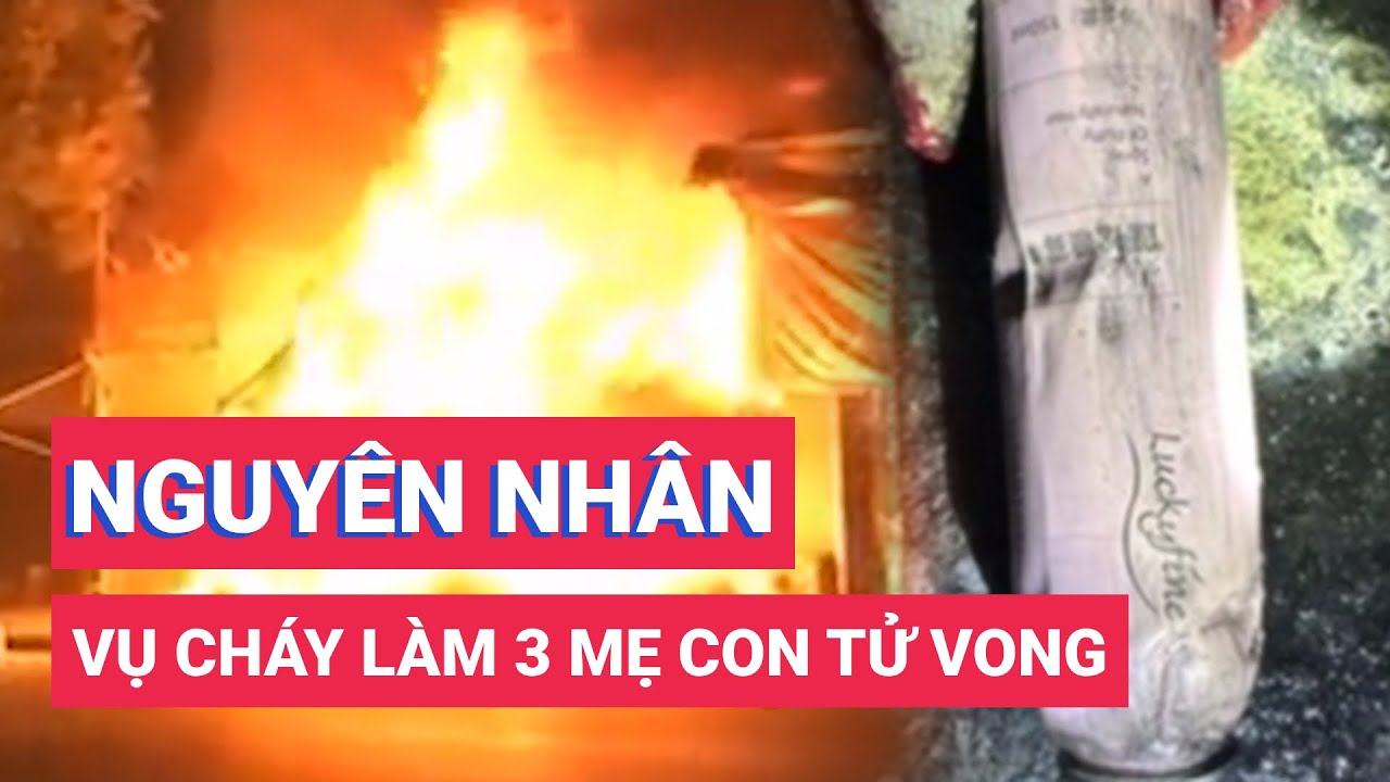 Nguyên nhân vụ cháy làm 3 mẹ con tử vong ở Hà Nội