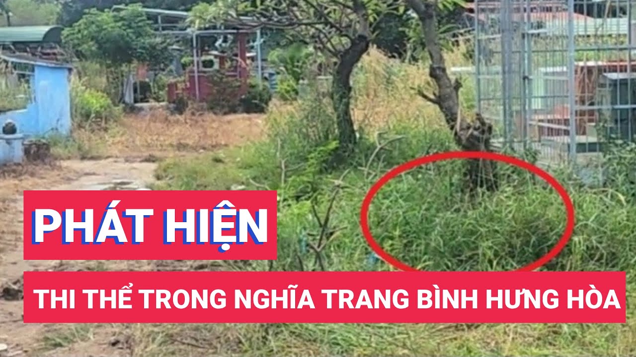 Phát hiện thi thể người đàn ông trong nghĩa trang Bình Hưng Hòa