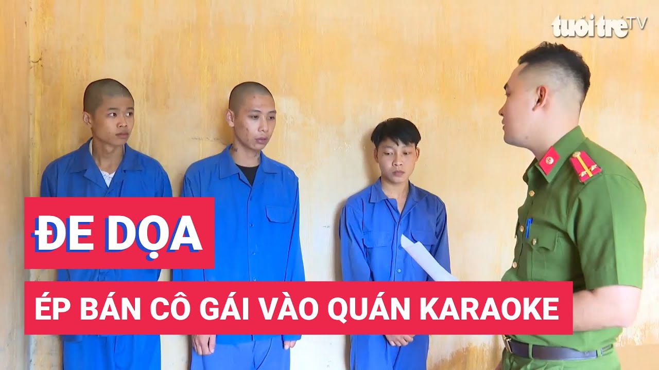 Lừa cô gái đến nhà chơi rồi đe dọa ép bán vào quán karaoke