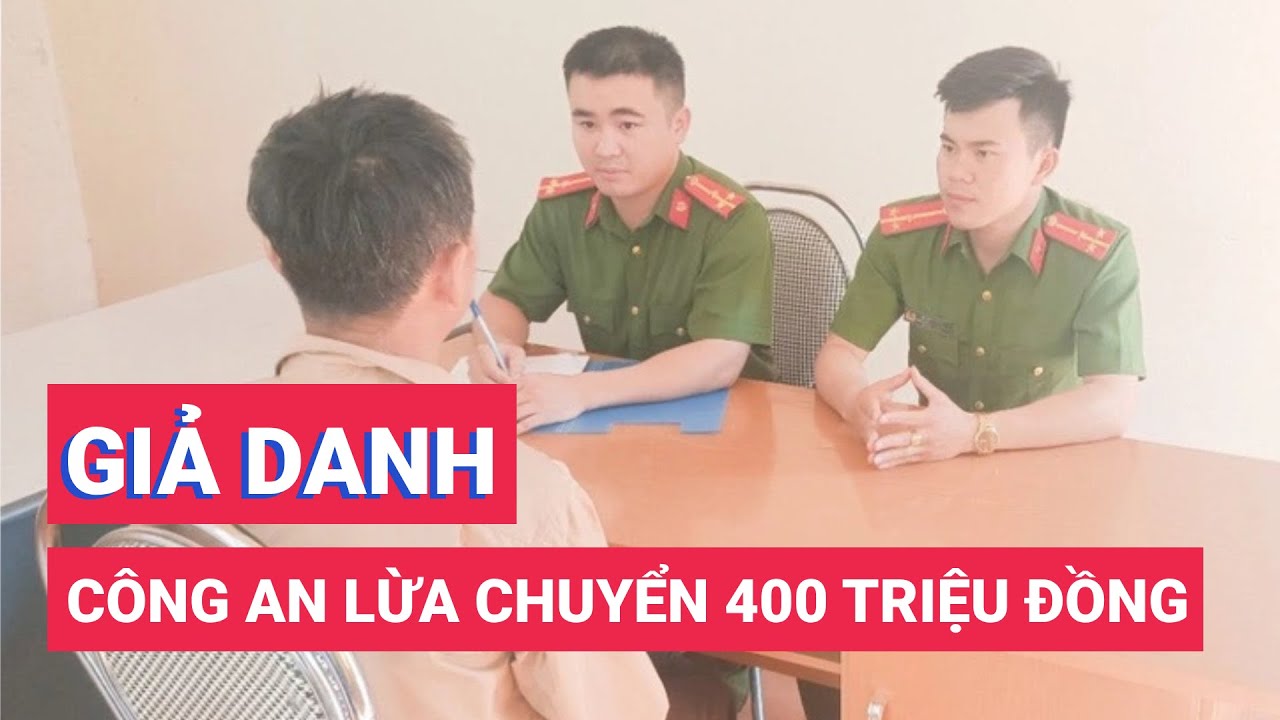 Giả danh công an dọa người đàn ông chuyển 400 triệu đồng