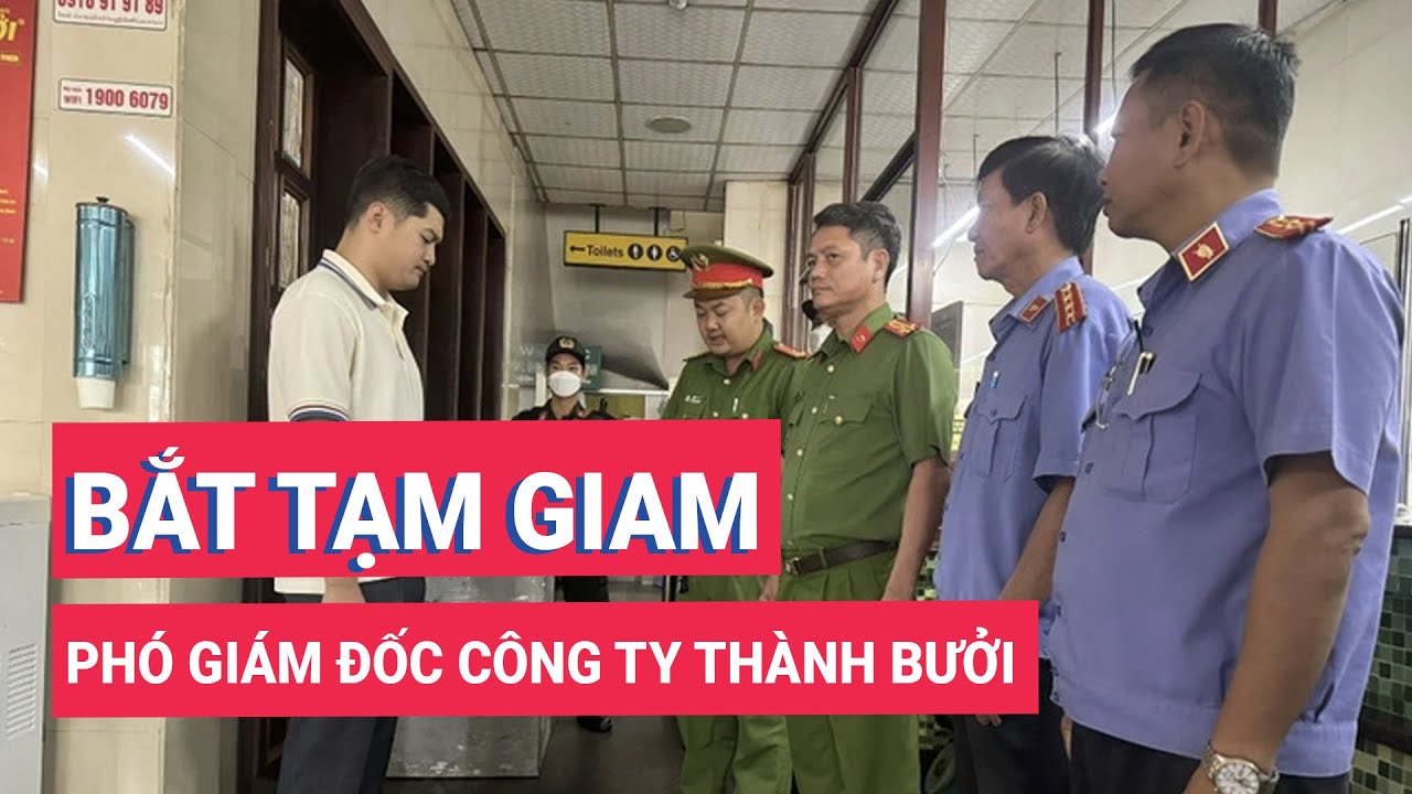 Bắt phó giám đốc Công ty Thành Bưởi