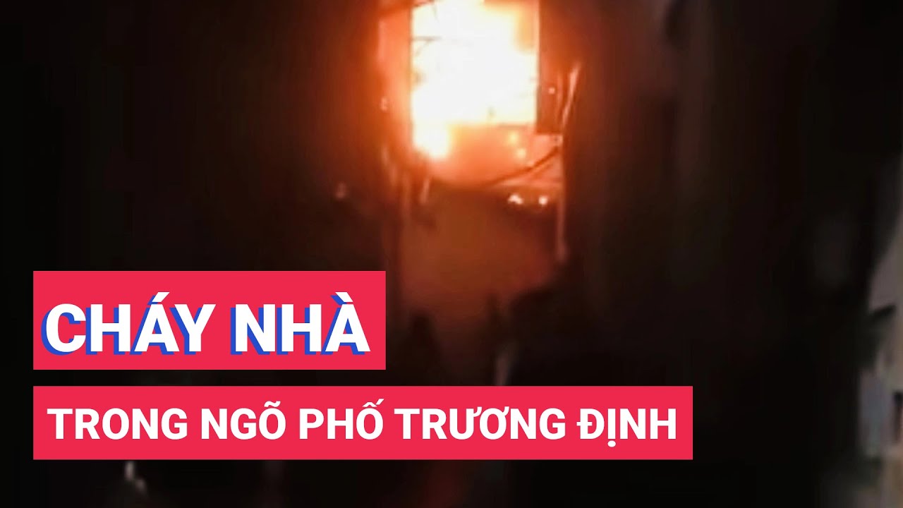 Cháy nhà 3 tầng trong ngõ sâu phố Trương Định lúc rạng sáng