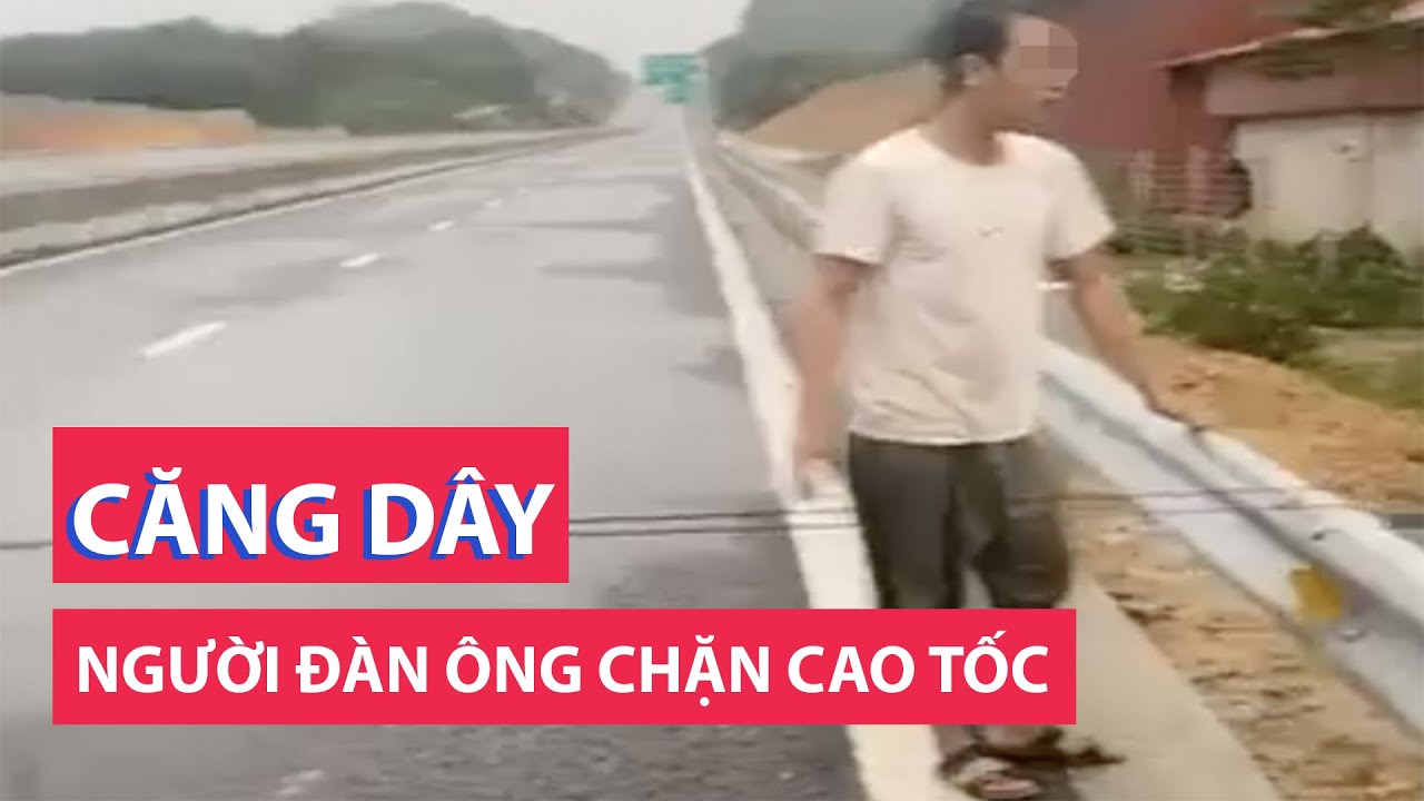 Bức xúc vì nhà ngập, người đàn ông căng dây chặn cao tốc