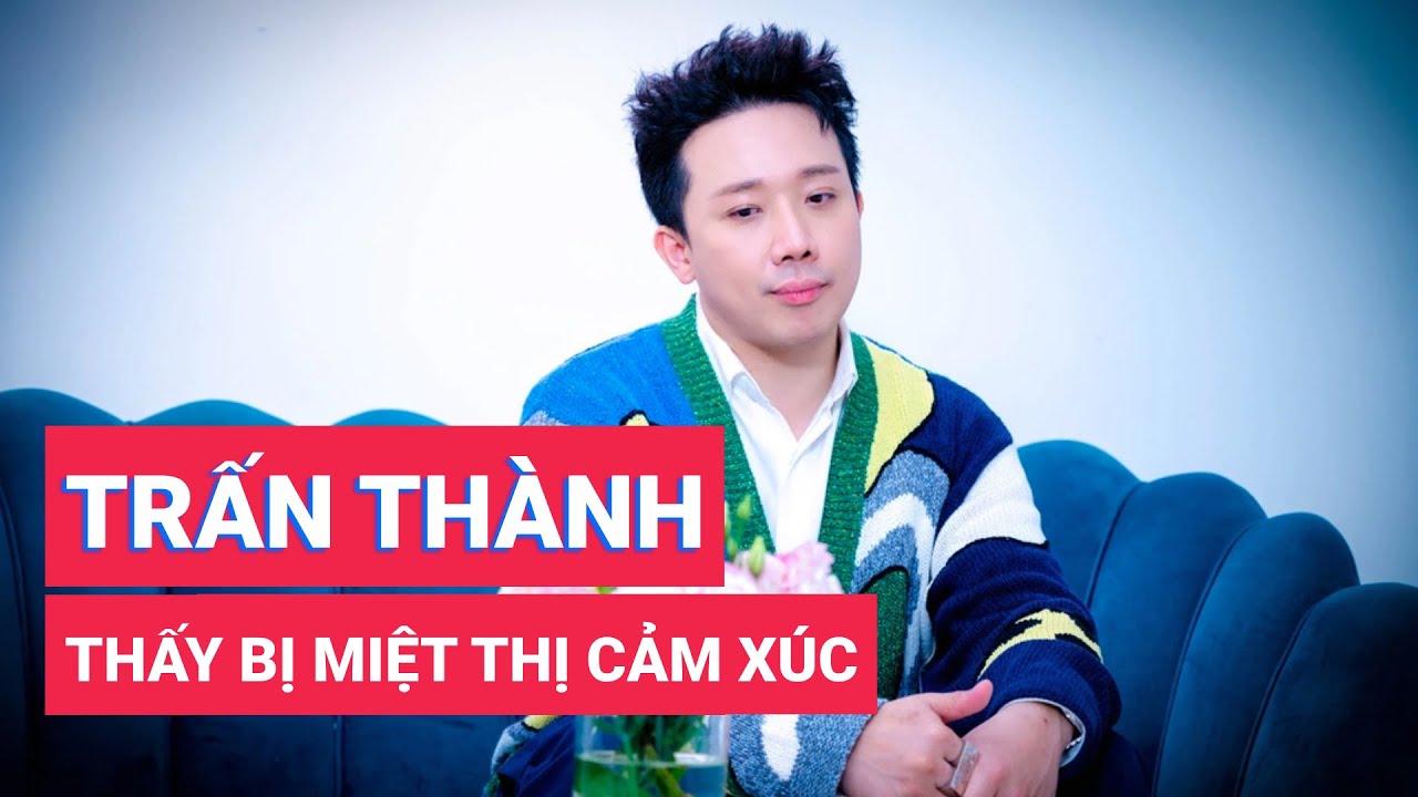 Trấn Thành thấy bị miệt thị cảm xúc: 'Mỗi lần khóc đều bị bêu riếu'