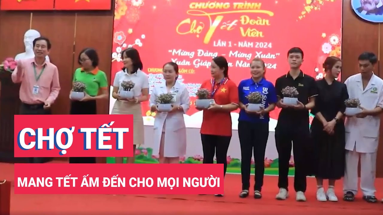 Chợ tết đoàn viên: Mang Tết ấm cho mọi người