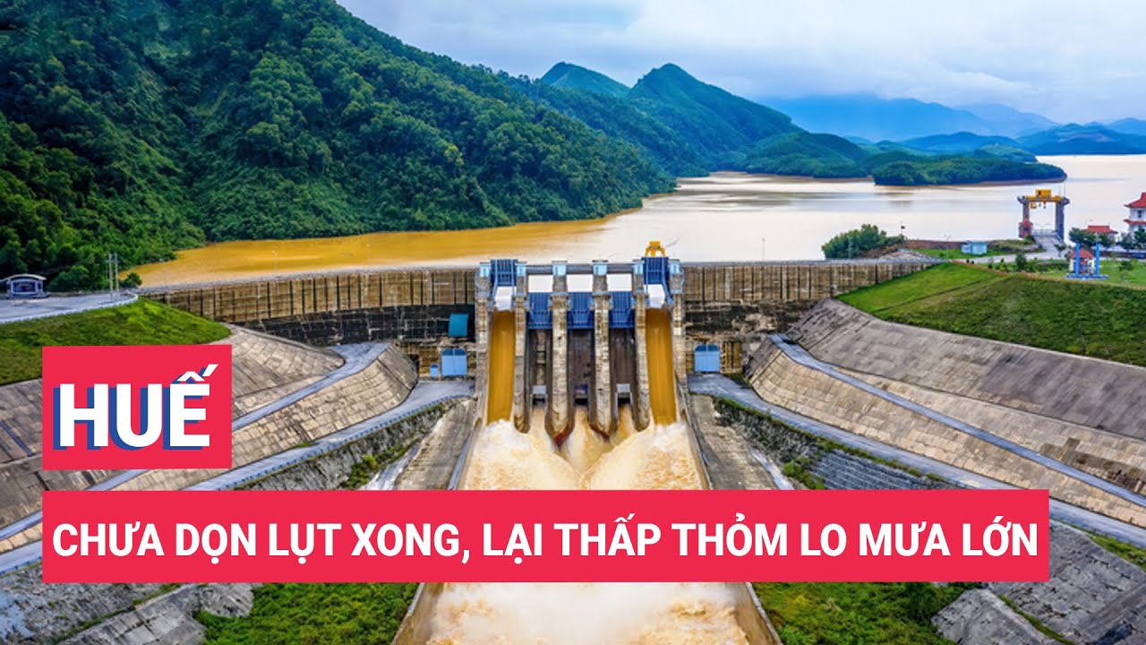 Chưa dọn lụt xong, Huế lại thấp thỏm lo mưa lớn