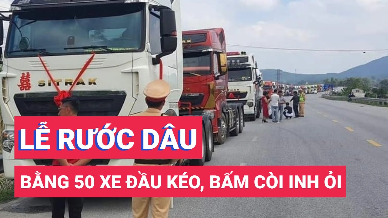 Lễ rước dâu bằng 50 chiếc xe đầu kéo, bấm còi inh ỏi trên quốc lộ