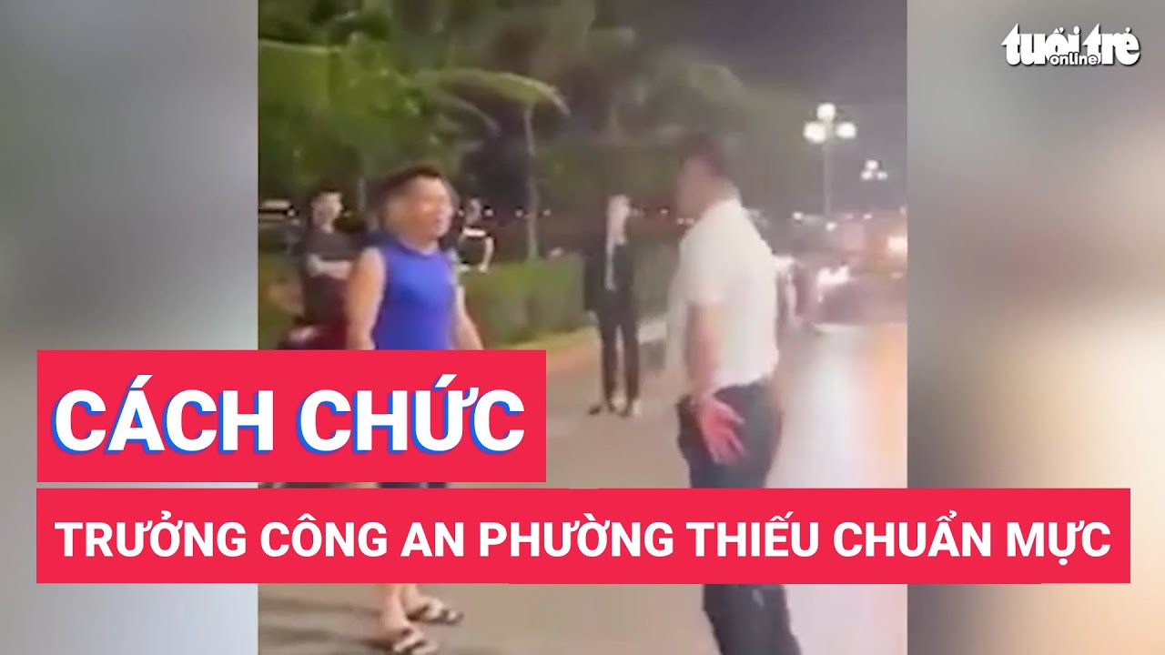 Thiếu tướng Đinh Văn Nơi cách chức trưởng công an phường thiếu chuẩn mực với dân