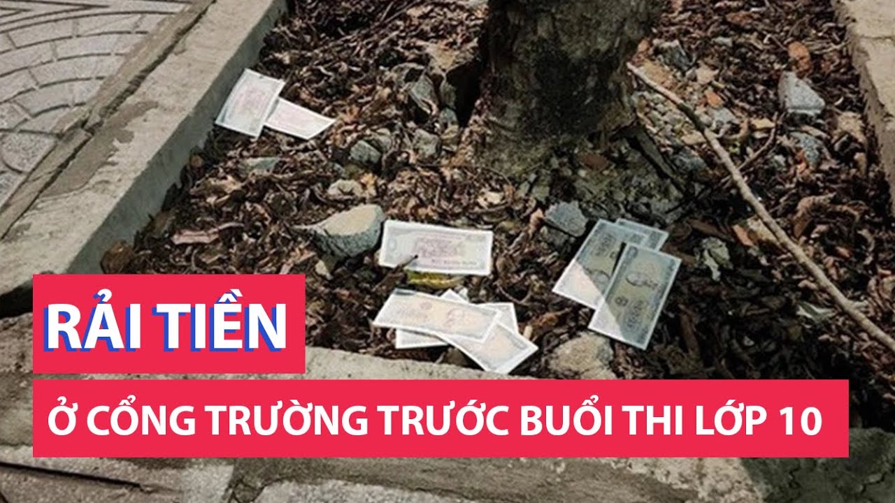 Rải tiền lẻ ở cổng trường chuyên trước buổi thi vào lớp 10