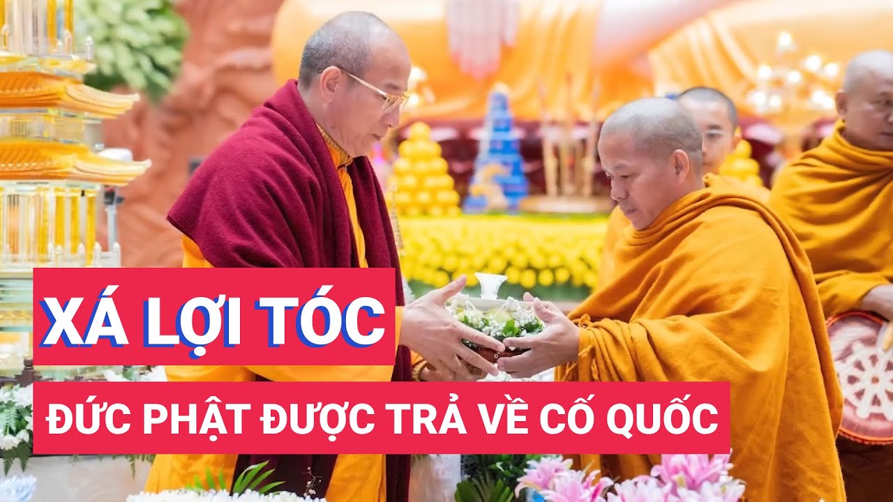 Xá lợi tóc Đức Phật ở chùa Ba Vàng được trả về cố quốc