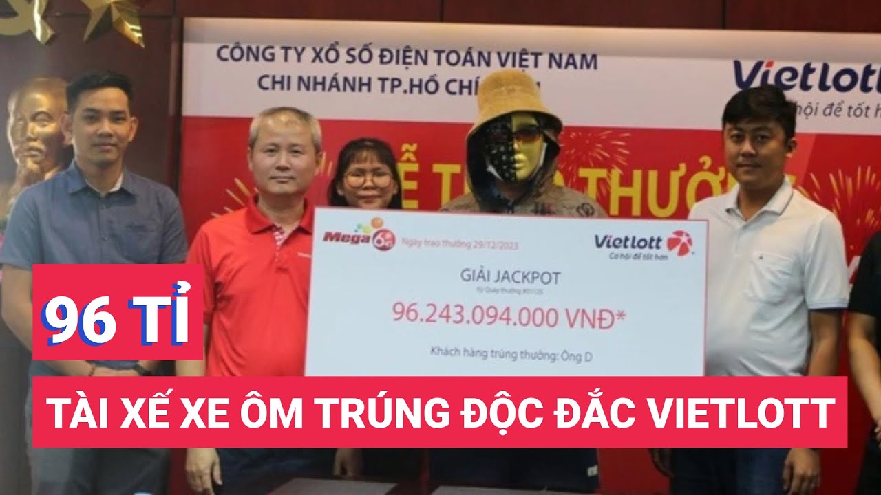 Một tài xế xe ôm ở TP.HCM trúng vé số độc đắc của Vietlott hơn 96 tỉ