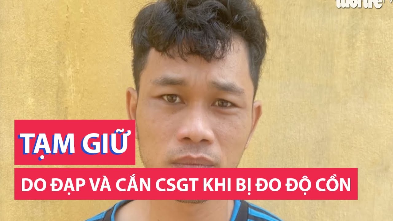 Tạm giữ người đàn ông đạp và cắn csgt khi bị đo nồng độ cồn