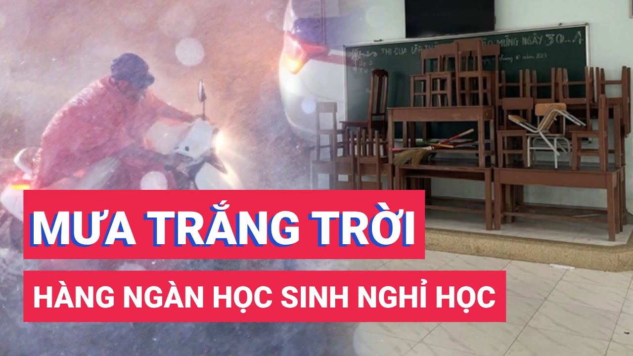 Mưa trắng trời, hàng ngàn học sinh nghỉ học, miền Trung sắp đón 3 đợt mưa lớn dồn dập