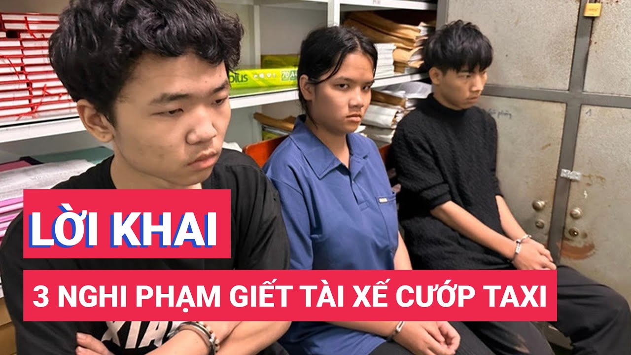 3 nghi phạm người Trung Quốc giết tài xế, cướp taxi khai gì?