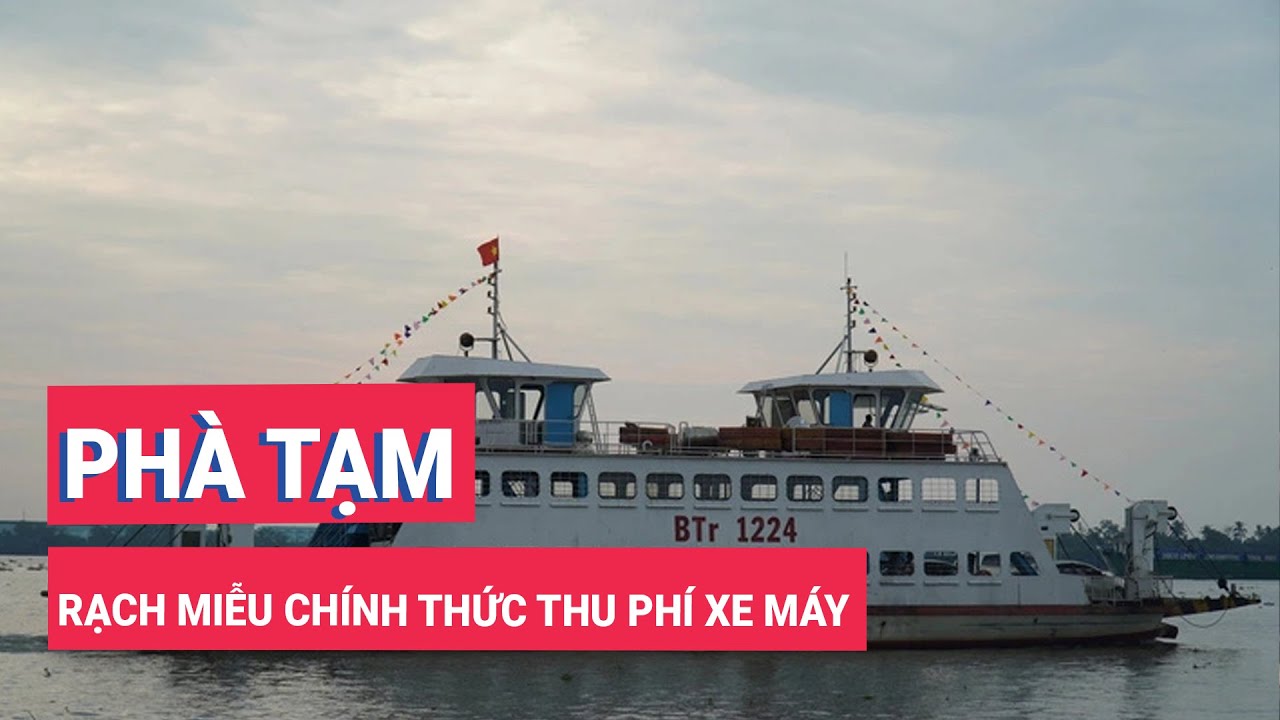 Phà tạm Rạch Miễu chính thức thu phí xe máy