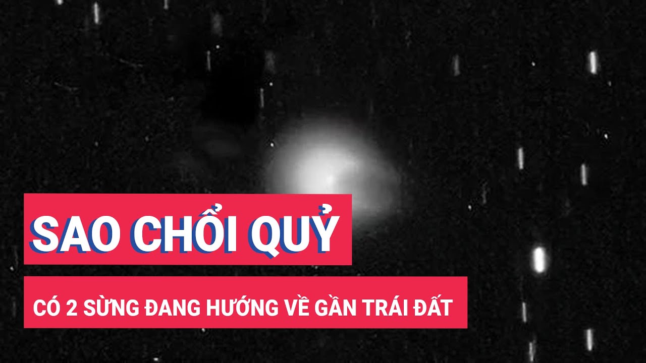 'Sao chổi quỷ' có 2 sừng đang hướng về gần Trái đất