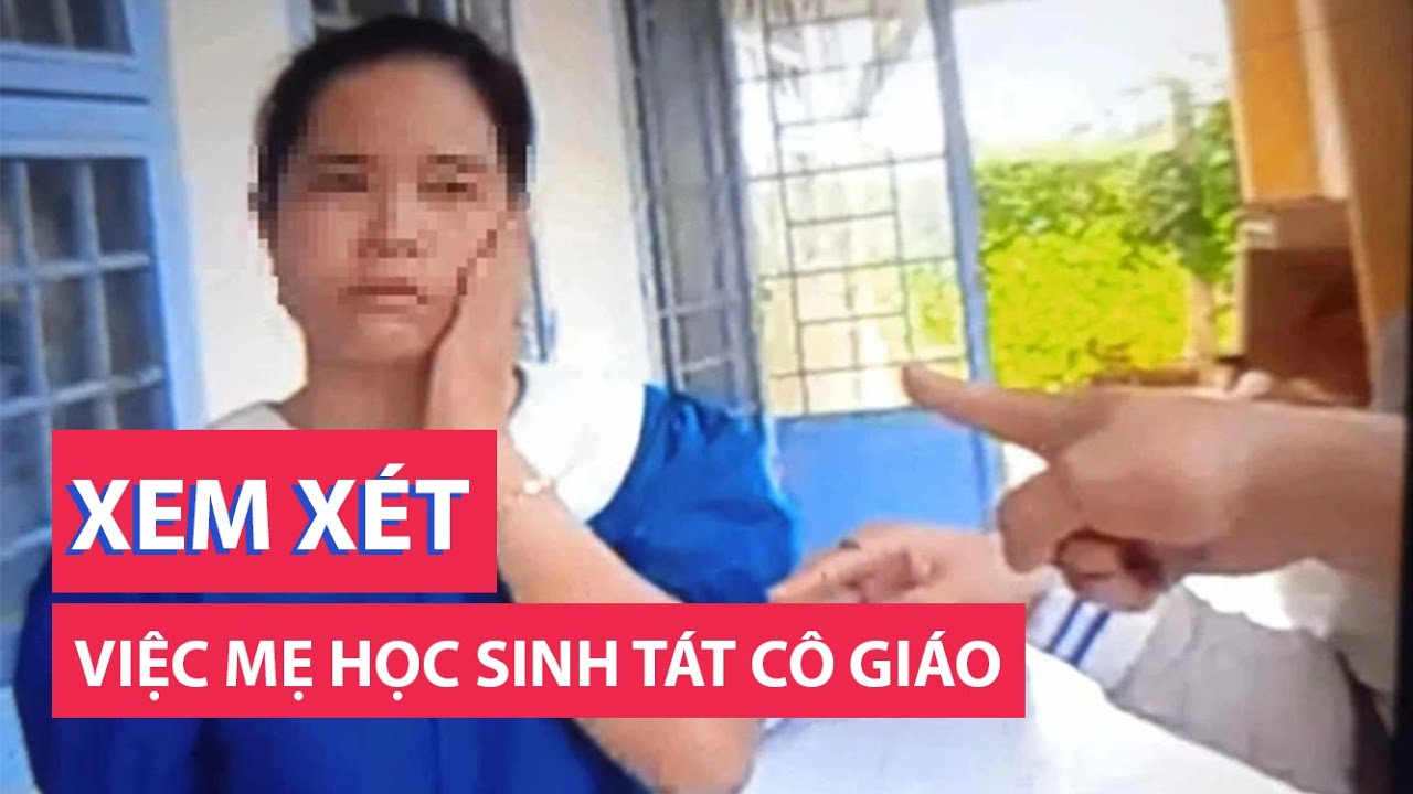 Huyện yêu cầu công an xem xét việc mẹ học sinh tát cô giáo