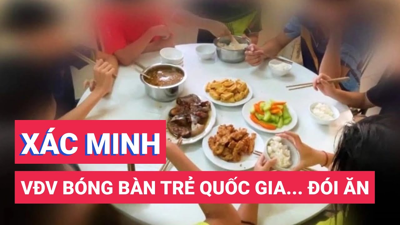 Xác minh thông tin VĐV bóng bàn trẻ quốc gia... đói ăn