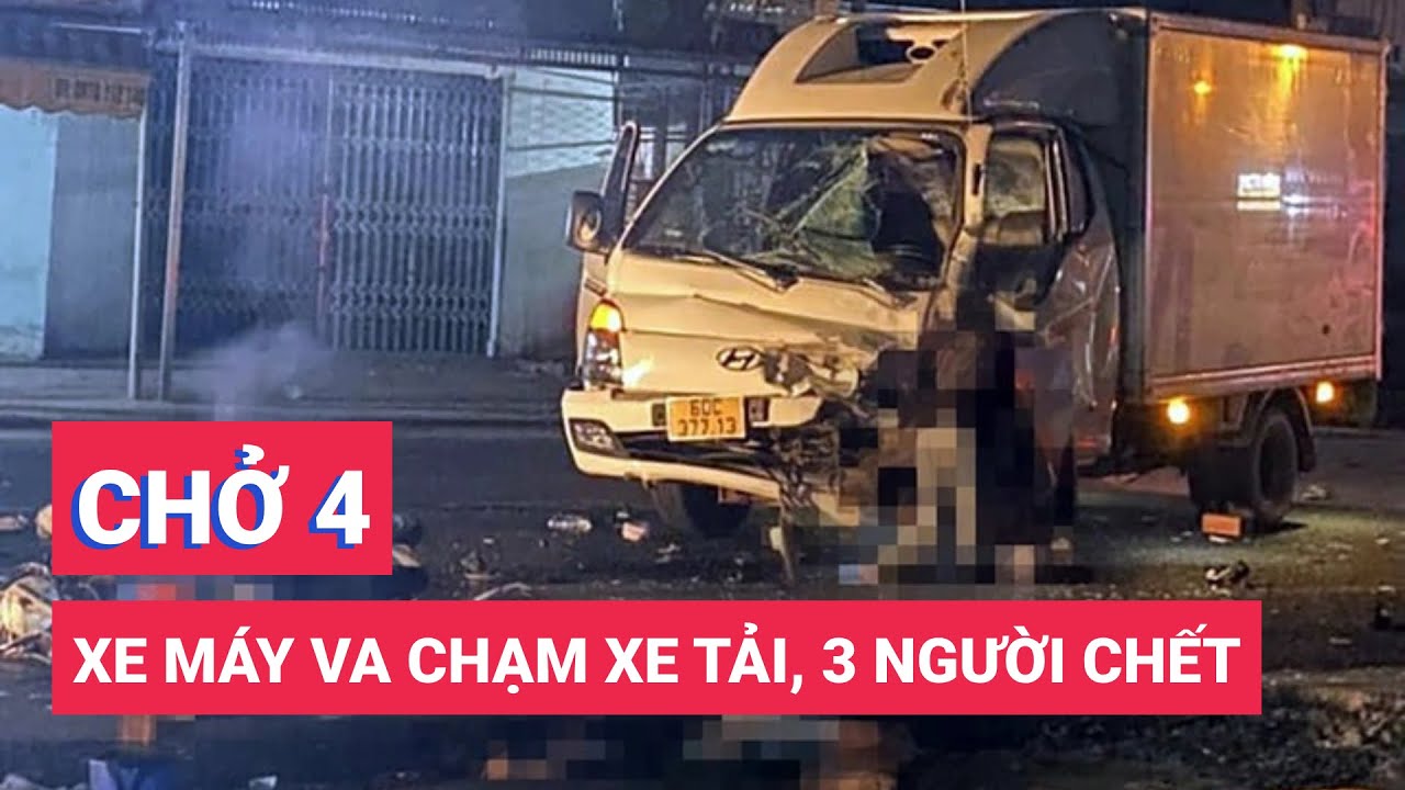 Xe máy 'kẹp 4' va chạm xe tải, 3 người chết, 1 người bị thương