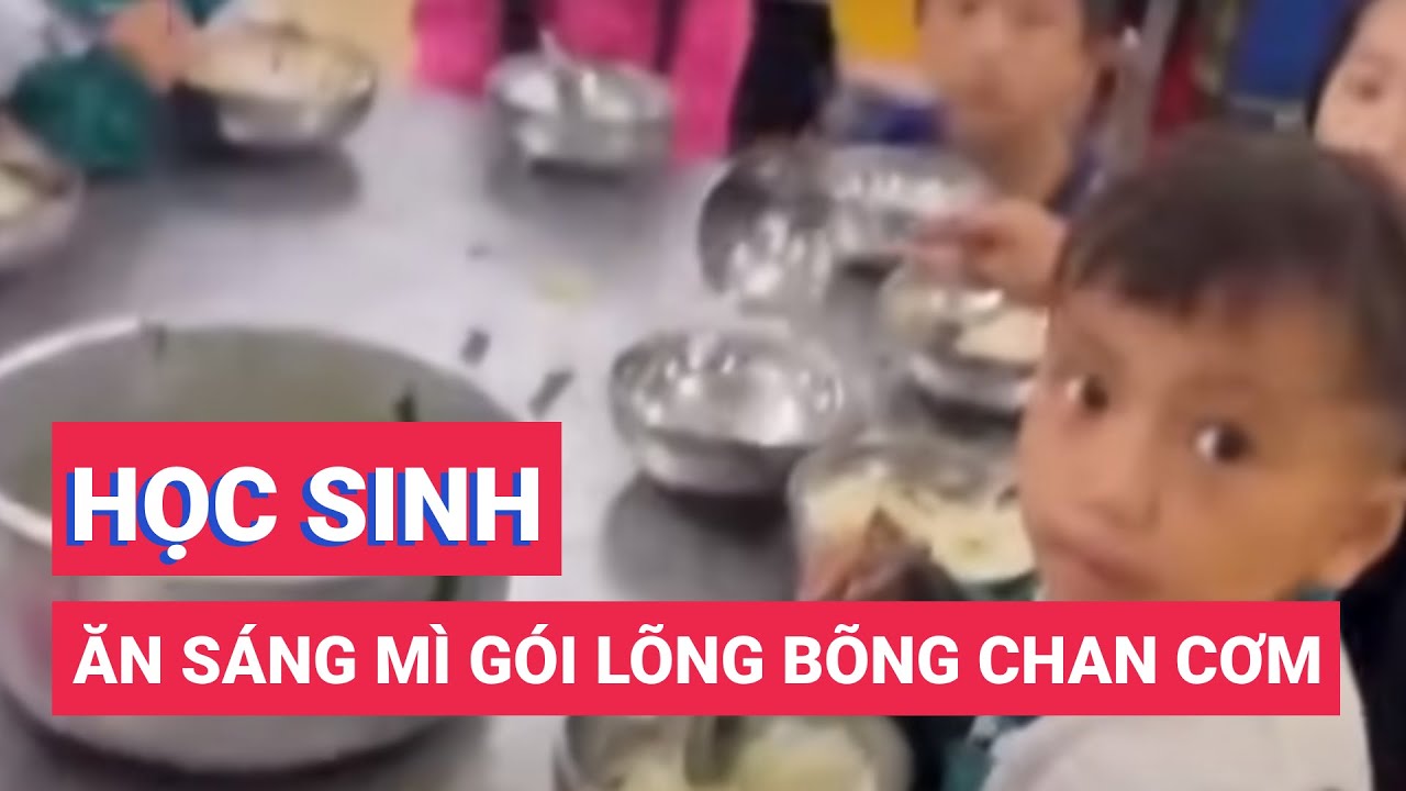 Tạm đình chỉ hiệu trưởng sau phản ánh học sinh tiểu học ăn sáng mì gói lõng bõng chan cơm